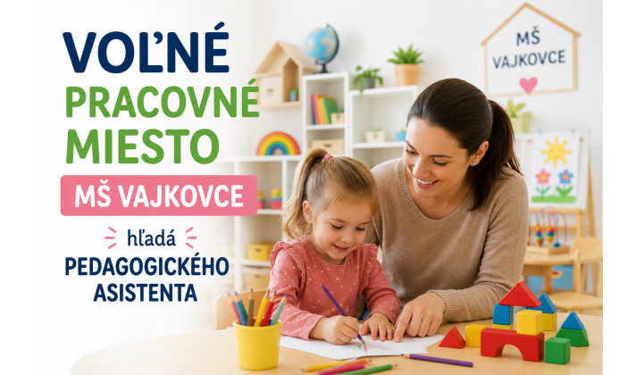 Voľné pracovné miesto MŠ Vajkovce - pedagogický asistent