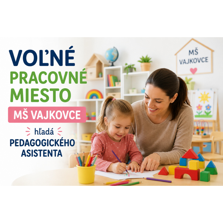 Voľné pracovné miesto MŠ Vajkovce - pedagogický asistent